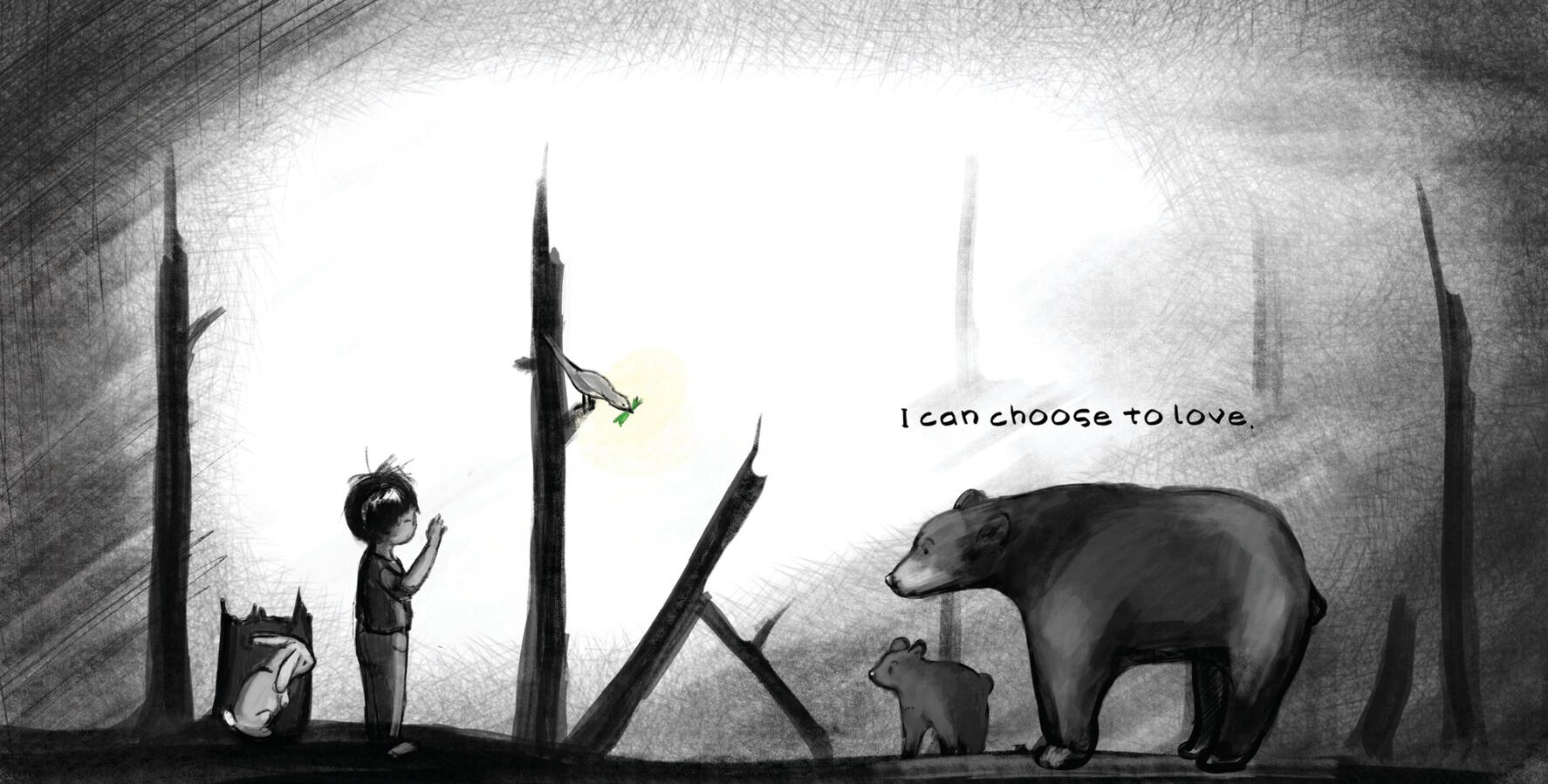 A child and rabbit meet a bear and cub in a charcoal forest. Book text: I can choose to love.