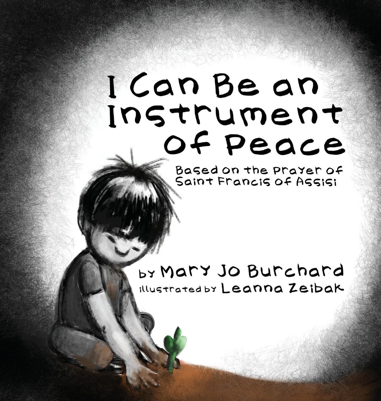 I Can Be an Instrument of Peace book cover Book cover: a child plants a green sprout beneath the title I Can Be an Instrument of Peace.